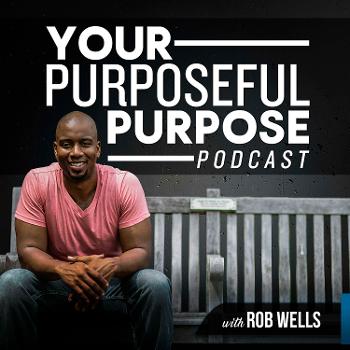 Your Purposeful Purpose Podcast