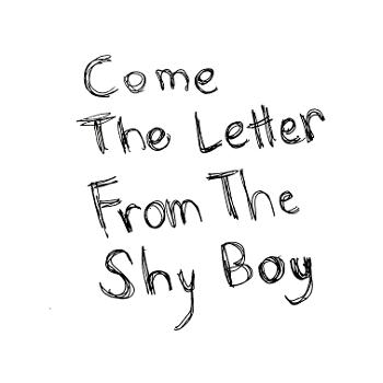 come the letter from the shy boy