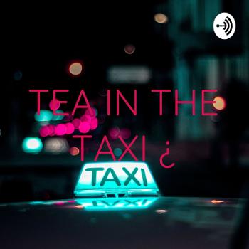 TEA IN THE TAXI ¿
