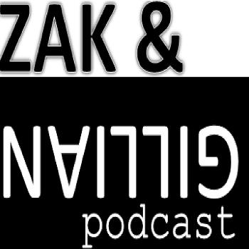 Zak and Gillian Podcast