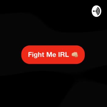 Fight Me IRL