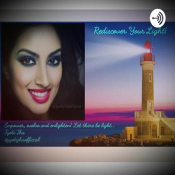 Rediscover Your Light - Holistic Growth And Empowerment With Jyoti Jha