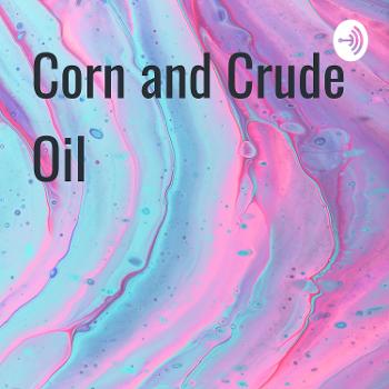 Corn and Crude Oil