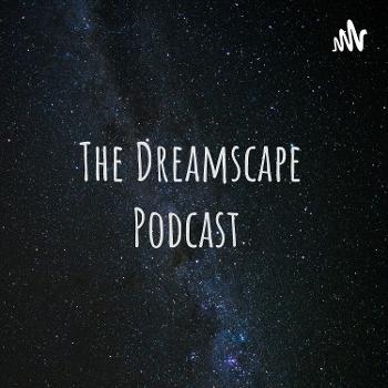 The Dreamscape Podcast