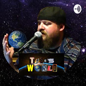 Tube's World Podcast