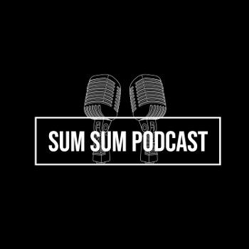 Sum Sum Podcast