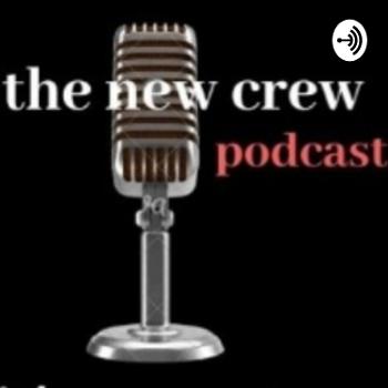 The New Crew Podcast