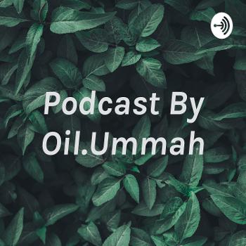 Podcast By Oil.Ummah
