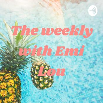 The weekly with Emi Lou