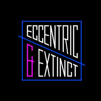 Eccentric & Extinct