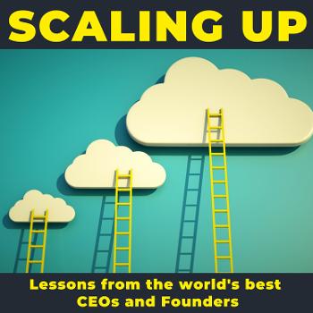 Scaling up: Lessons from the world's best CEOs and Founders
