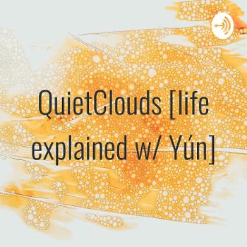 QuietClouds [life explained w/ Yún]
