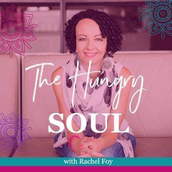 The Hungry Soul Podcast with Rachel Foy