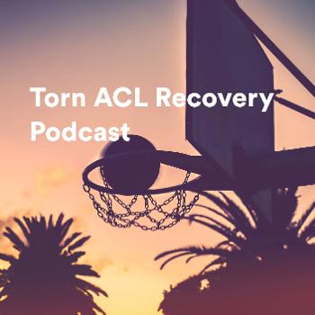 Torn ACL Recovery Podcast