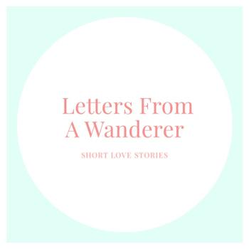 Letters From A Wanderer