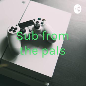 Sub from the pals
