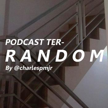 Podcast Ter-Randommm.