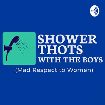 Shower Thots with the Boys (Mad Respect to Women)