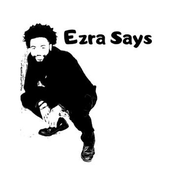 Ezra Says