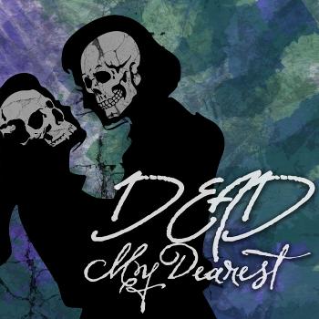 Dead, My Dearest: A Gothic Supernatural Comedy Podcast