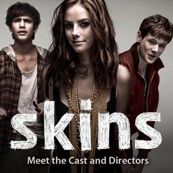 Skins: Meet the Cast and Directors