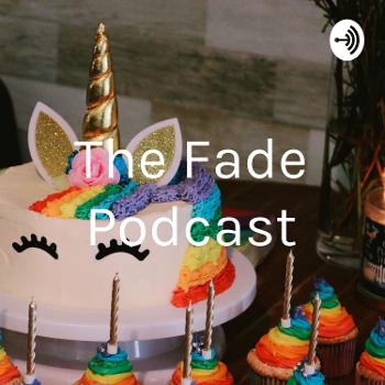 The Fade Podcast