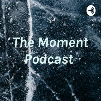 The Moment Podcast