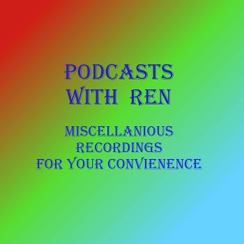 Podcasts with Ren