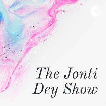 The Jonti Dey Show
