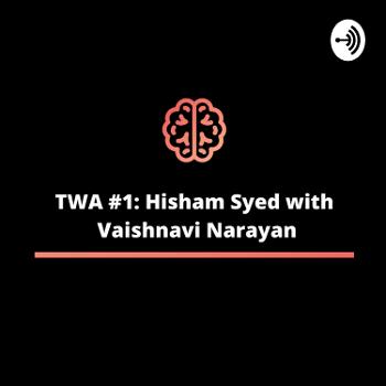 TWA #1: Hisham Syed with Vaishnavi Narayan