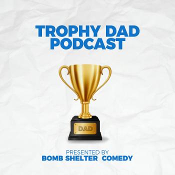 Trophy Dad Podcast
