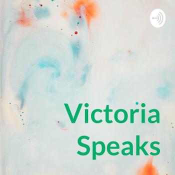 Victoria Speaks