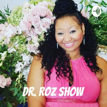 Dr. Roz Show: The Relationship with Yourself