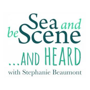 SEA AND BE SCENE And HEARD