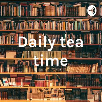 Daily tea time