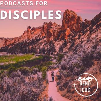 Discipleship Podcasts | Bend ICOC
