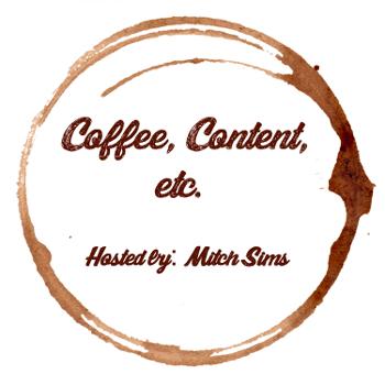 Coffee, Content, Etc.