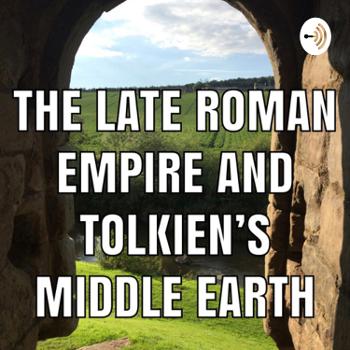 The Late Roman Empire and Tolkien’s Middle Earth