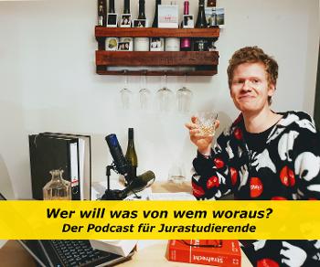 Der Jura Podcast: Wer will was von wem woraus?