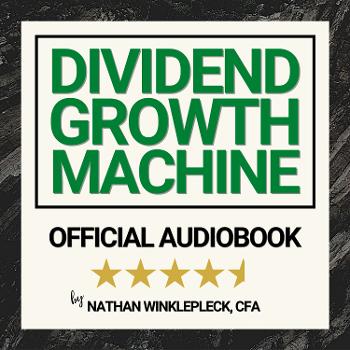 Dividend Growth Machine: A Dividend Investing Audiobook [Amazon #1 Best Seller]