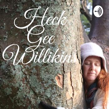 Heck Gee Willikins With Liana Ferndale