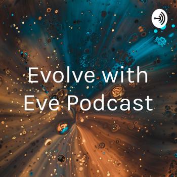 Evolve with Eve Podcast