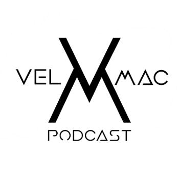 Vel Mac Podcast