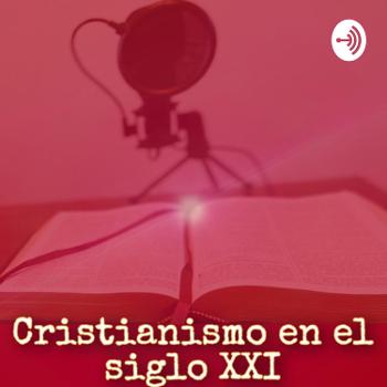 Cristianismo siglo XXI/ Century XXI Christianity