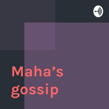 Maha’s gossip