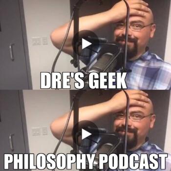 Dre's Geek Philosophy