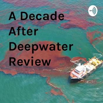 A Decade After Deepwater Review