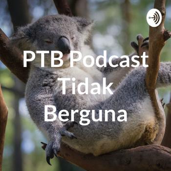 PTB Podcast Tidak Berguna