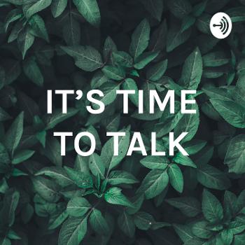 IT’S TIME TO TALK