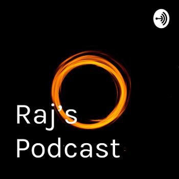 Raj's Podcast